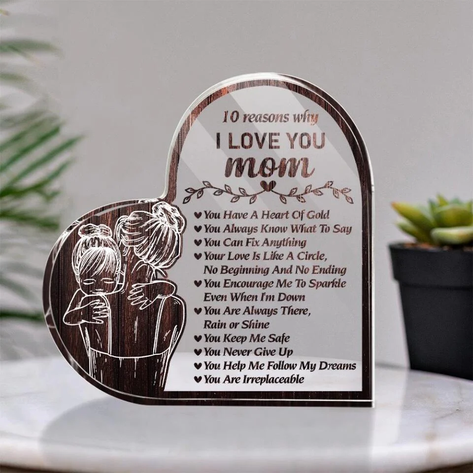 10 Reasons Why I Love You Mom- Best Heart Acrylic Plaque Gift For Mom Grandmother-209IHPTHAP225 - Image 2