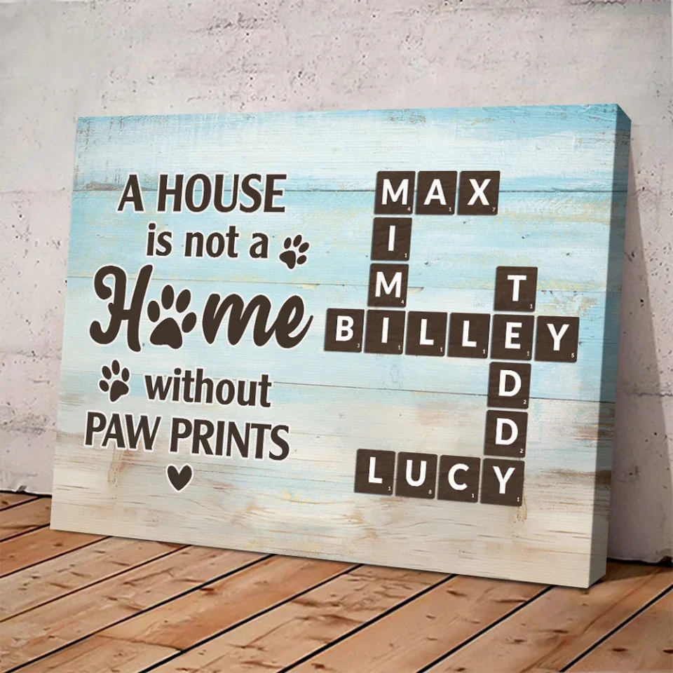A House Is Not A Home Without Paw Prints - Custom Canvas Poster - Gift For Pet Lovers Dog Cat Owners - Image 7