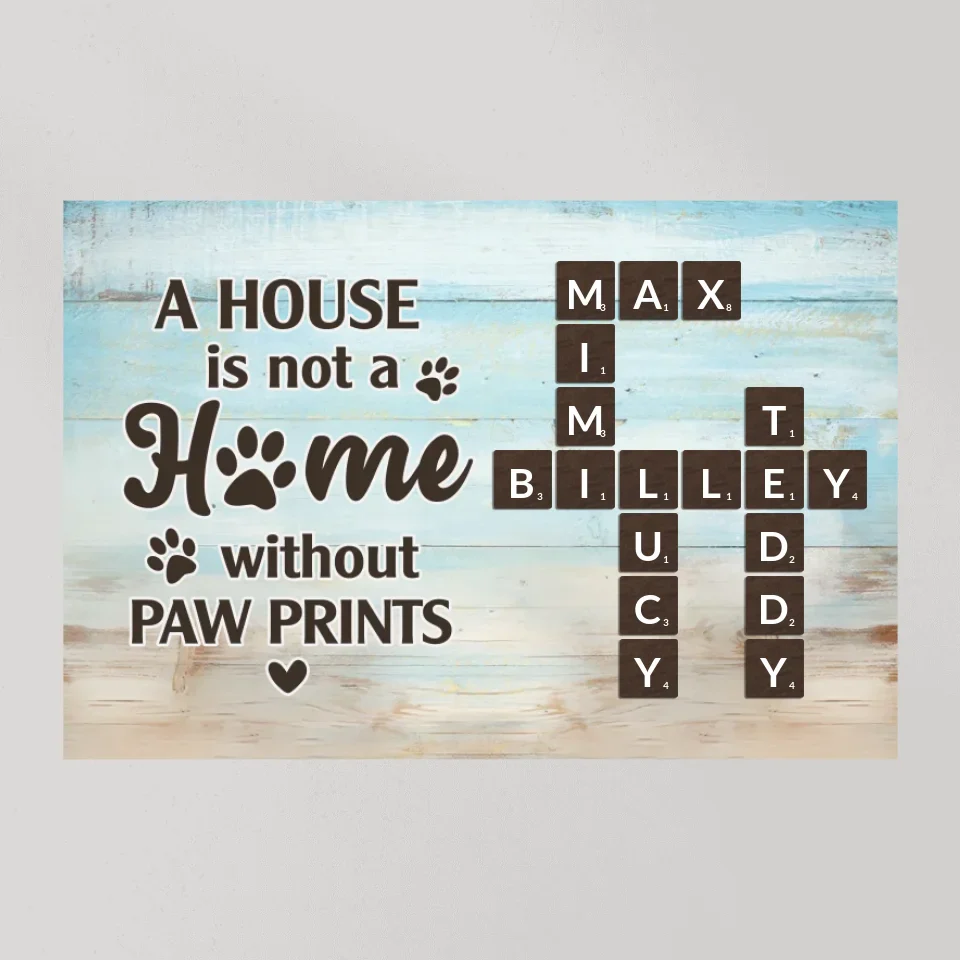 A House Is Not A Home Without Paw Prints - Custom Canvas Poster - Gift For Pet Lovers Dog Cat Owners - Image 8