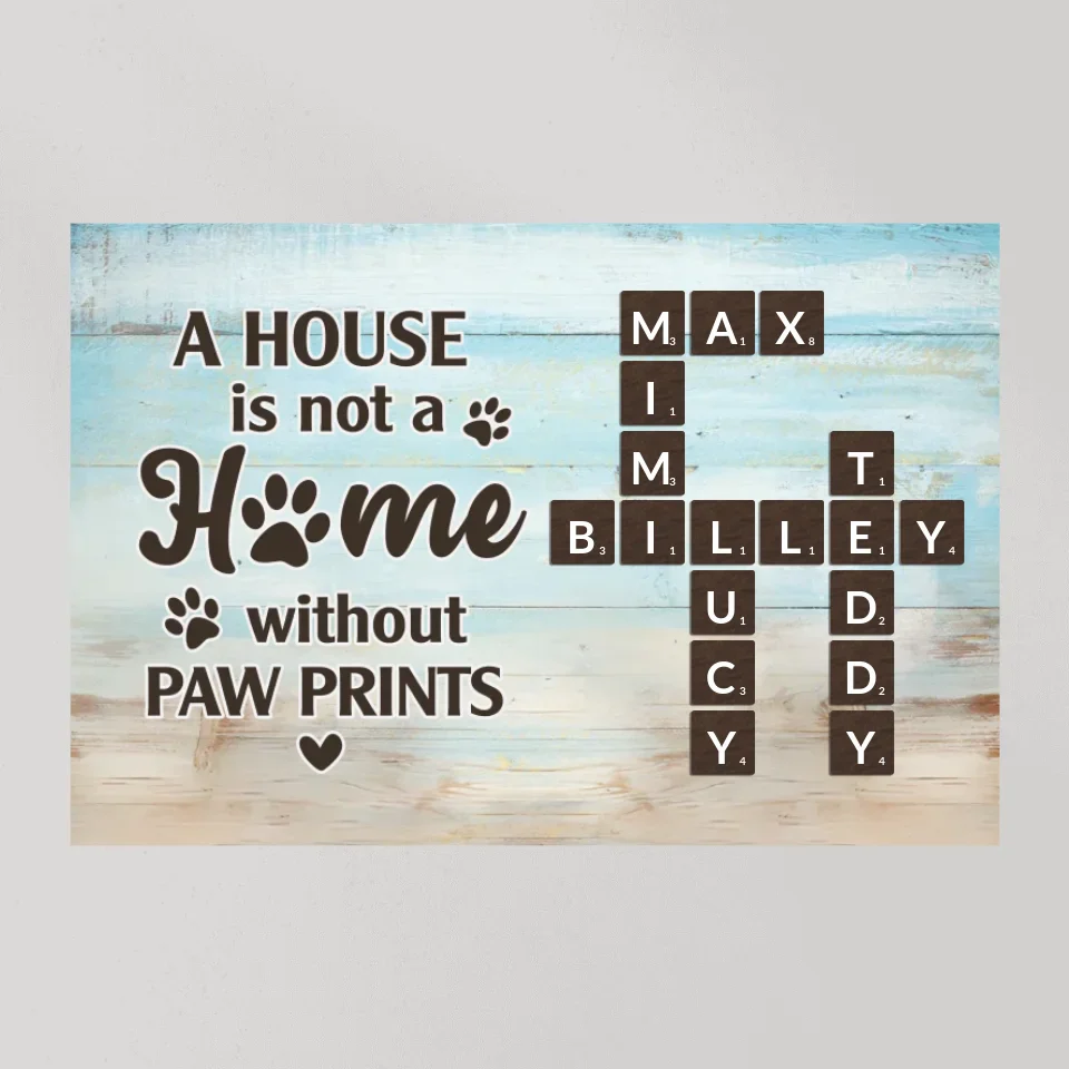 A House Is Not A Home Without Paw Prints - Custom Canvas Poster - Gift For Pet Lovers Dog Cat Owners - Image 9