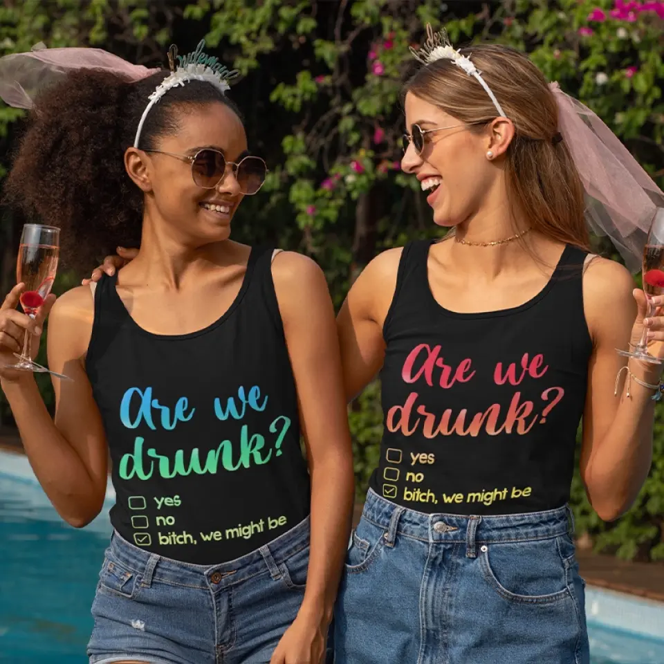 Are We Drunk? Bitch We Might Be - Tank Top - Gift For Friends, Besties - Image 3