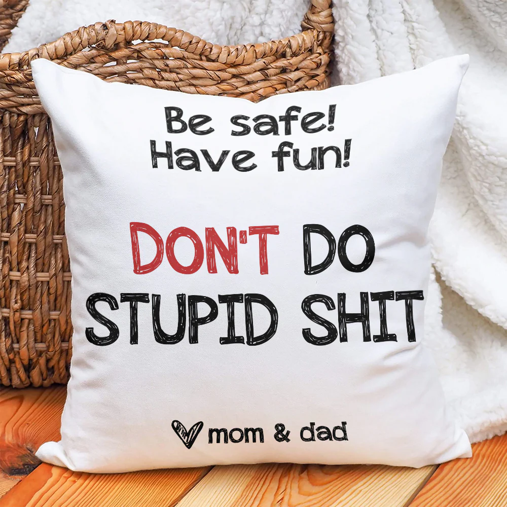 Be Safe Have Fun Don't Do Stupid Shit Personalized Canvas Pillow - Image 3