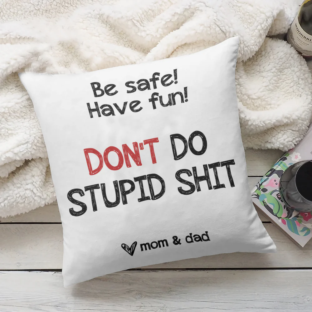 Be Safe Have Fun Don't Do Stupid Shit Personalized Canvas Pillow - Image 4
