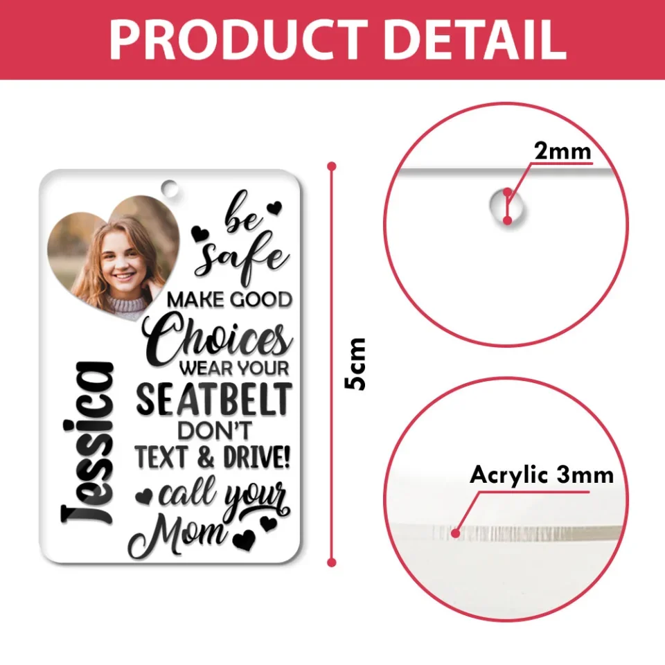 Be Safe Make Good Choices Call Your Mom - Custom Acrylic Keychain - Birthday Gift For Friends - Image 3