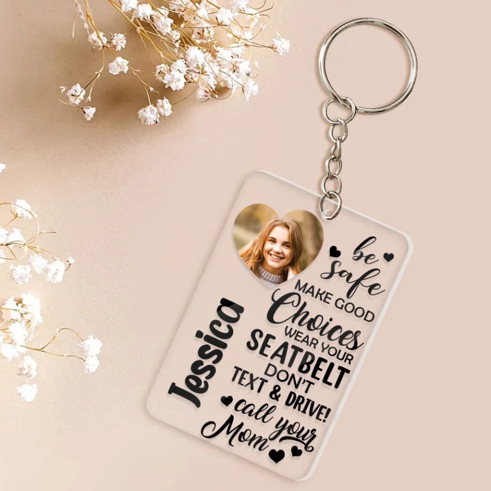 Be Safe Make Good Choices Call Your Mom - Custom Acrylic Keychain - Birthday Gift For Friends - Image 4