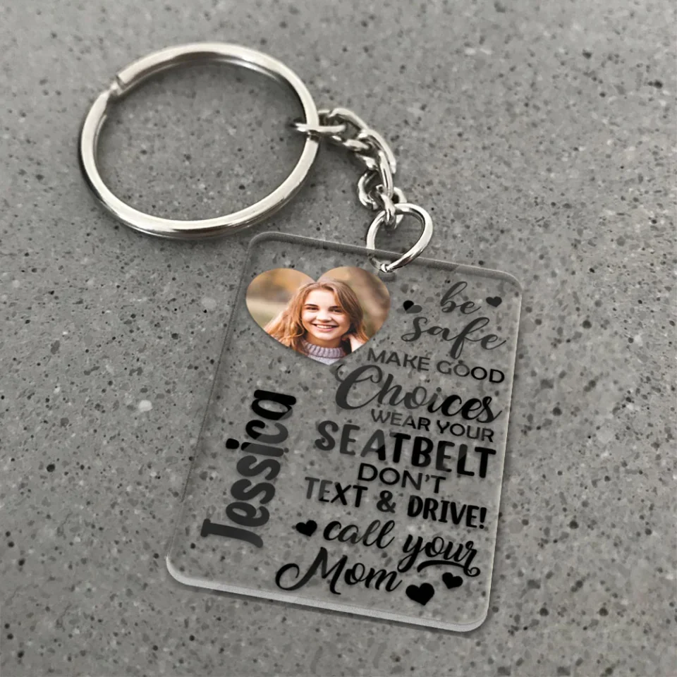Be Safe Make Good Choices Call Your Mom - Custom Acrylic Keychain - Birthday Gift For Friends - Image 6
