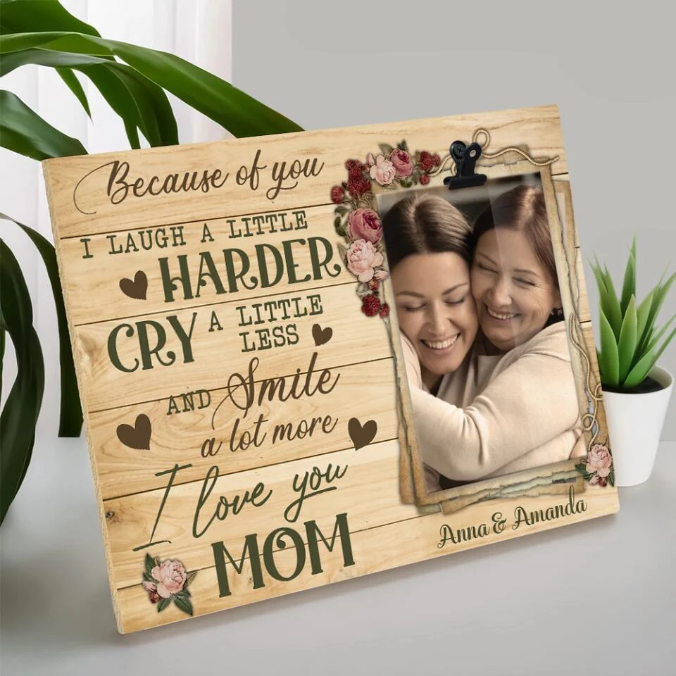 Because Of You Mom - Personalized Photo Clip Frame - Best Gifts for Mom Her On Christmas Mother's day Birthdays - 210IHPNPPT452 - Image 3
