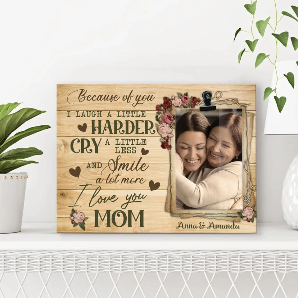 Because Of You Mom - Personalized Photo Clip Frame - Best Gifts for Mom Her On Christmas Mother's day Birthdays - 210IHPNPPT452 - Image 5