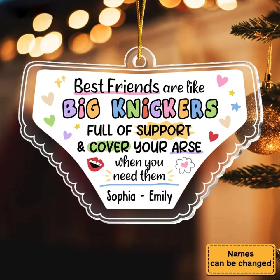 Best Friends Are Like Knickers - Personalized Friends Gift - Funny Acrylic Ornament - Christmas Gift for Your BFF - Image 4