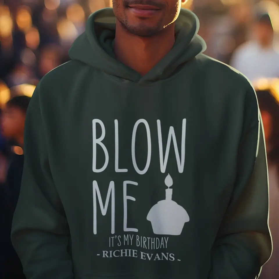 Blow Me It's My Birthday - Personalized Hoodie/Tshirt - Funny Gift for Boyfriend or Husband - Image 4