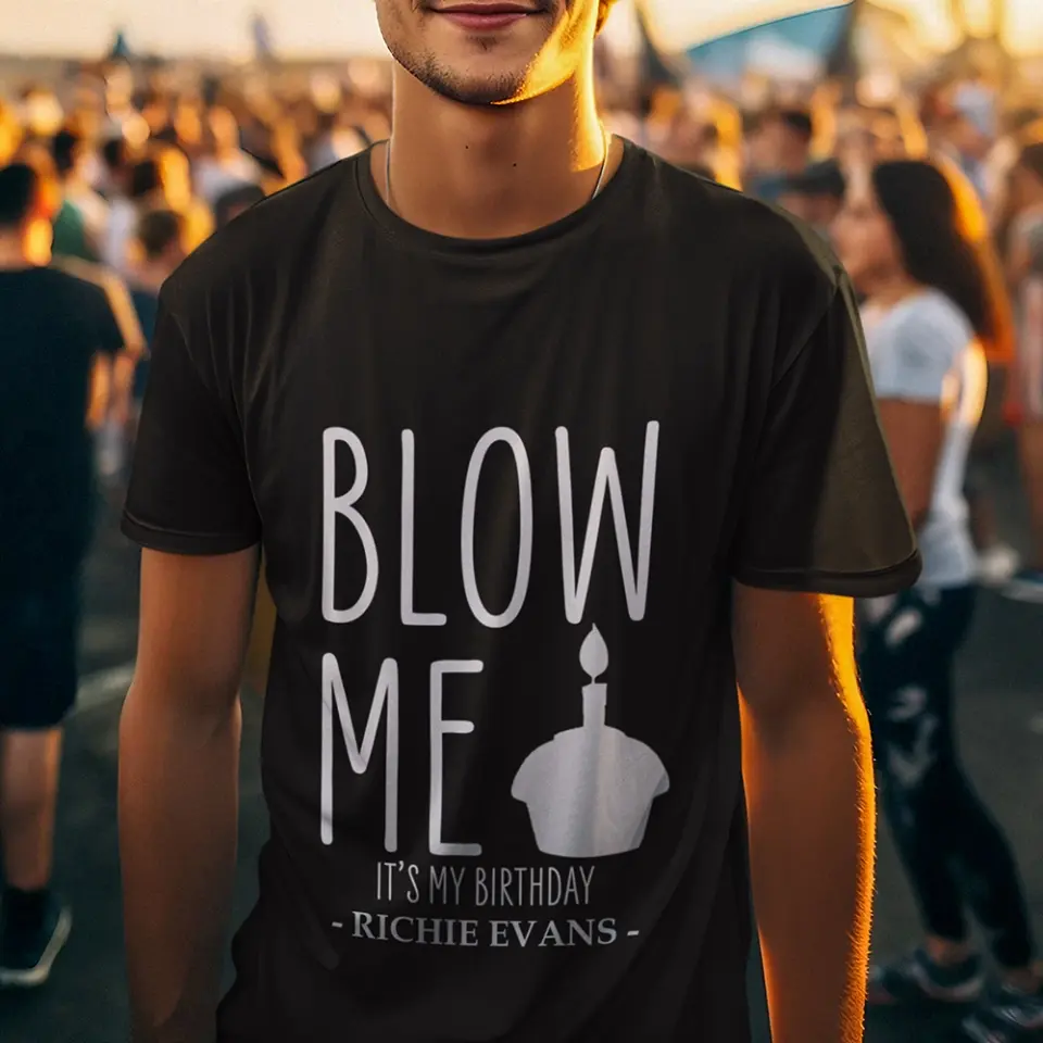 Blow Me It's My Birthday - Personalized Hoodie/Tshirt - Funny Gift for Boyfriend or Husband - Image 8
