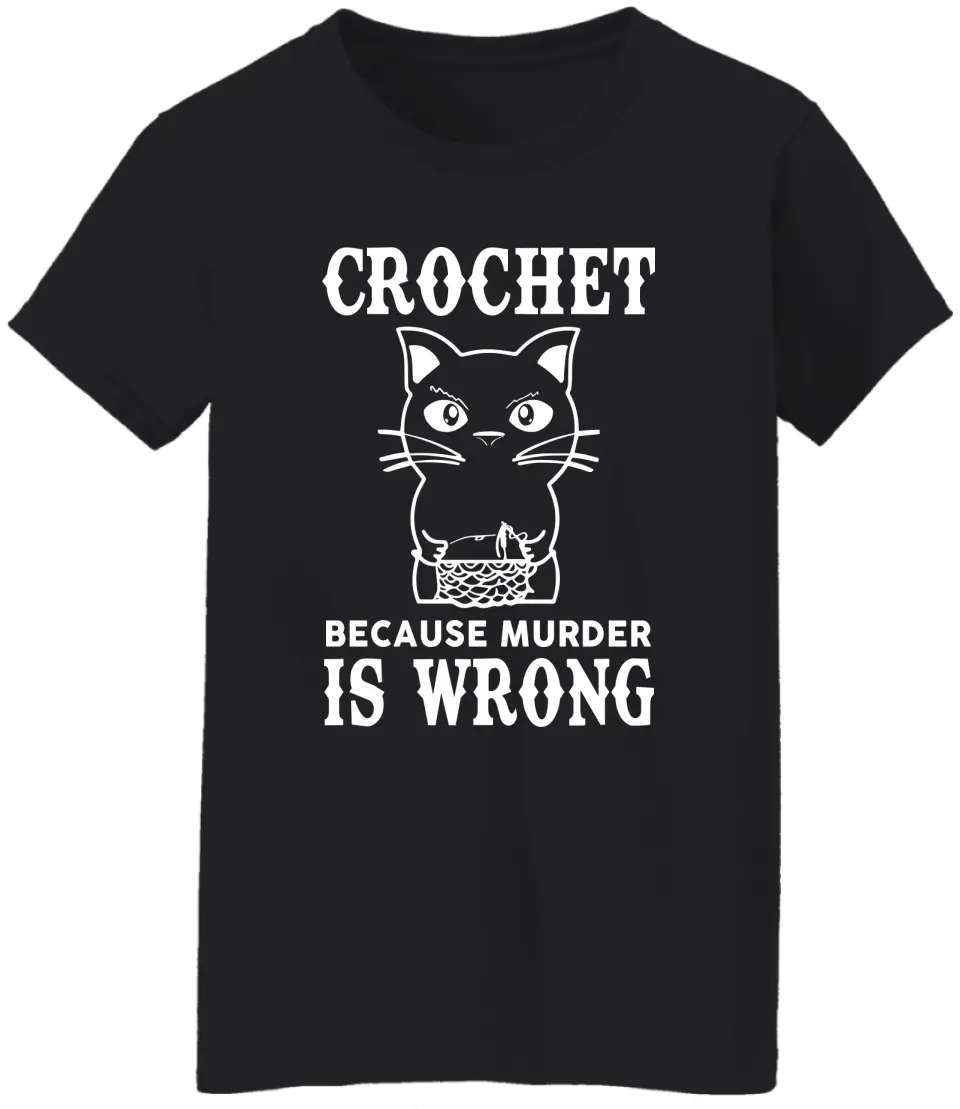 Crochet Because Murder Is Wrong Personalized T-Shirt Gift For Crocheters - Image 5