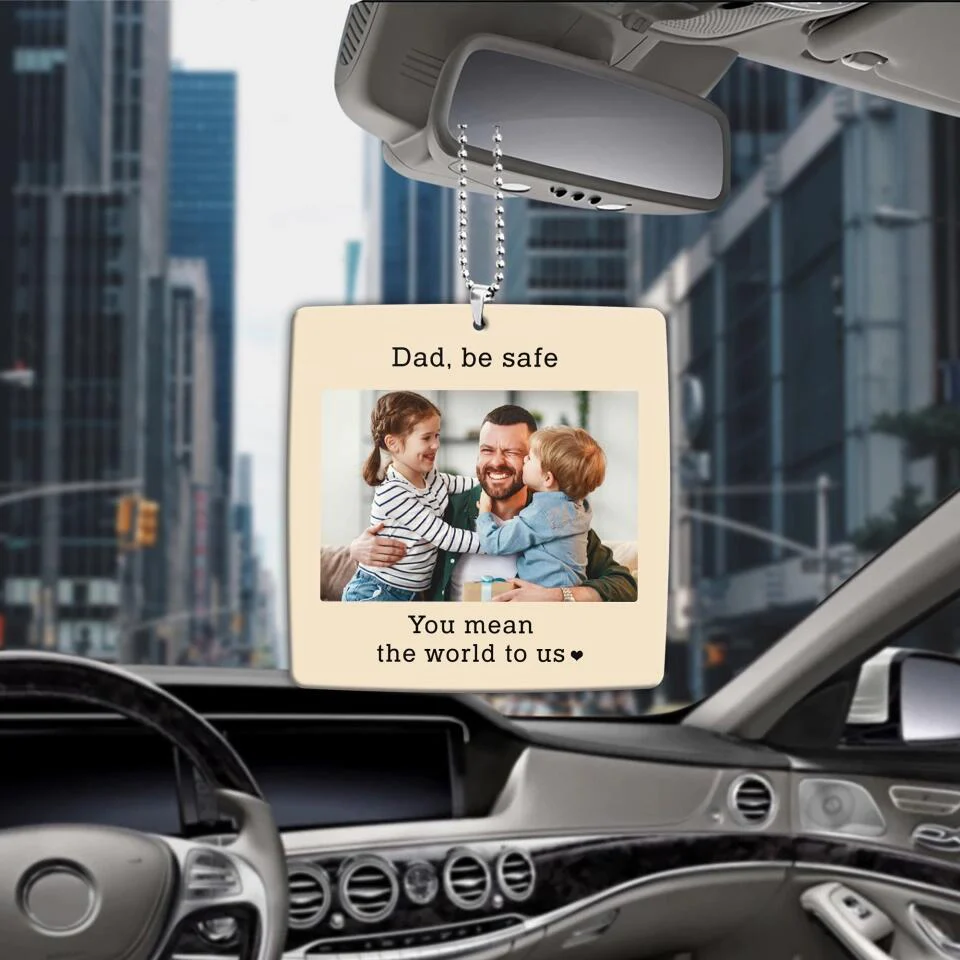 Dad Be Safe You Mean The World To Us - Personalized Upload Photo Car Ornament - Image 2