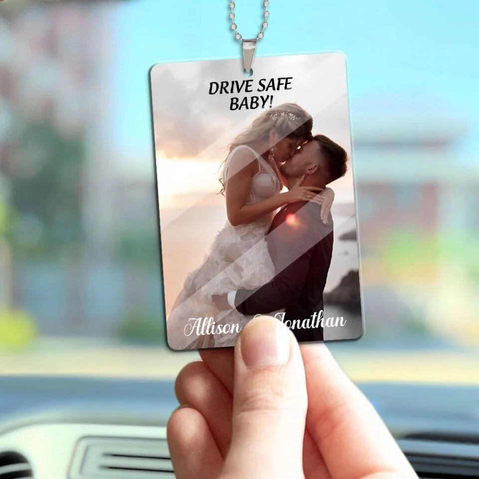 Personalized Valentine Gifts - Drive Safe baby, Message From Love, Custom Image and Name Car Ornament - Best Anniversary, Birthday Gift for Valentine Couple, For Him, For Her - 212IHNBNOR934 - Image 3