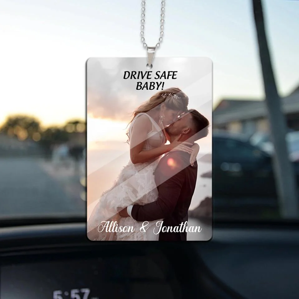 Personalized Valentine Gifts - Drive Safe baby, Message From Love, Custom Image and Name Car Ornament - Best Anniversary, Birthday Gift for Valentine Couple, For Him, For Her - 212IHNBNOR934 - Image 4