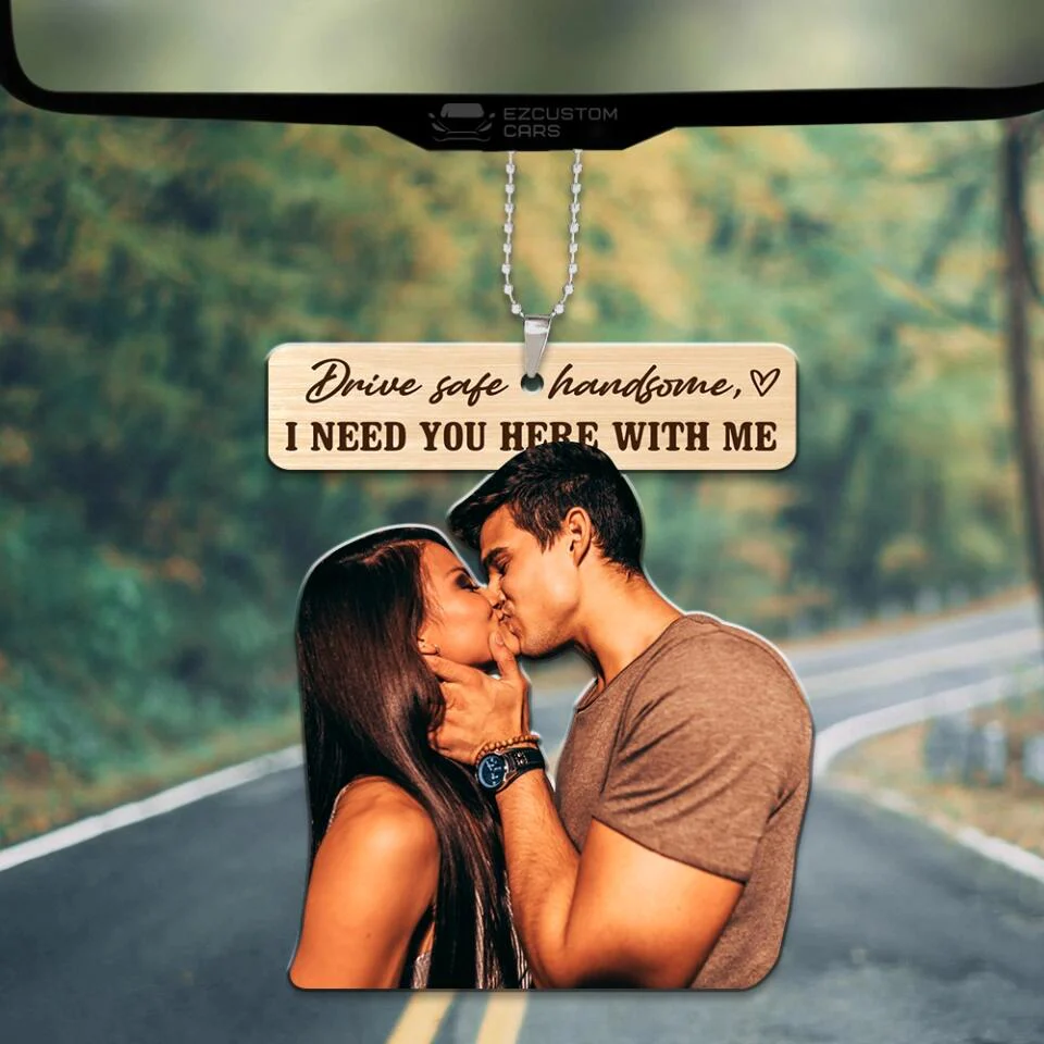 Drive Safe Handsome I Need You Here With Me - Custom Face Car Ornament - Best Gift for Him Couple - 212IHPBNOR623 - Image 11