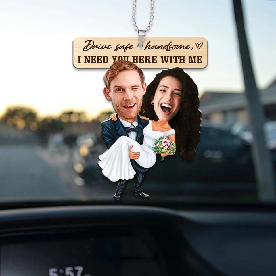 Drive Safe Handsome I Need You Here With Me - Custom Face Car Ornament - Best Gift for Him Couple - 212IHPBNOR623 - Image 3