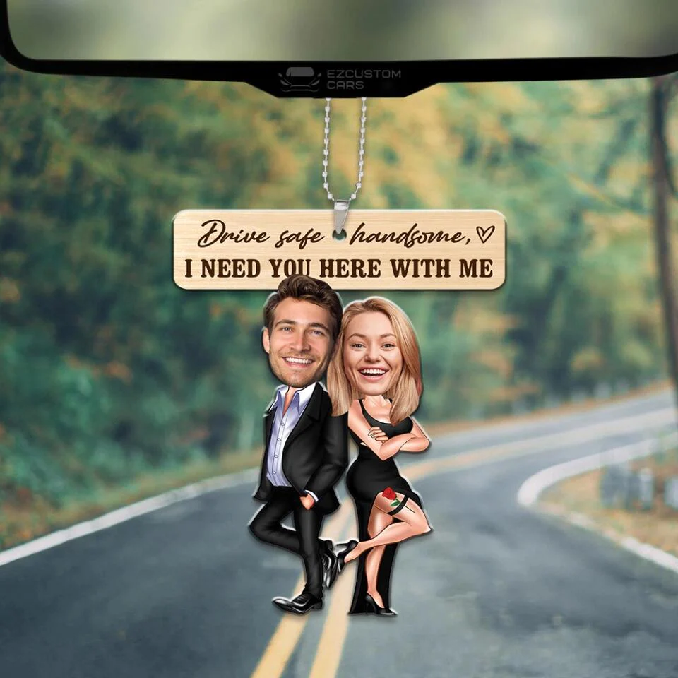 Drive Safe Handsome I Need You Here With Me - Custom Face Car Ornament - Best Gift for Him Couple - 212IHPBNOR623 - Image 4