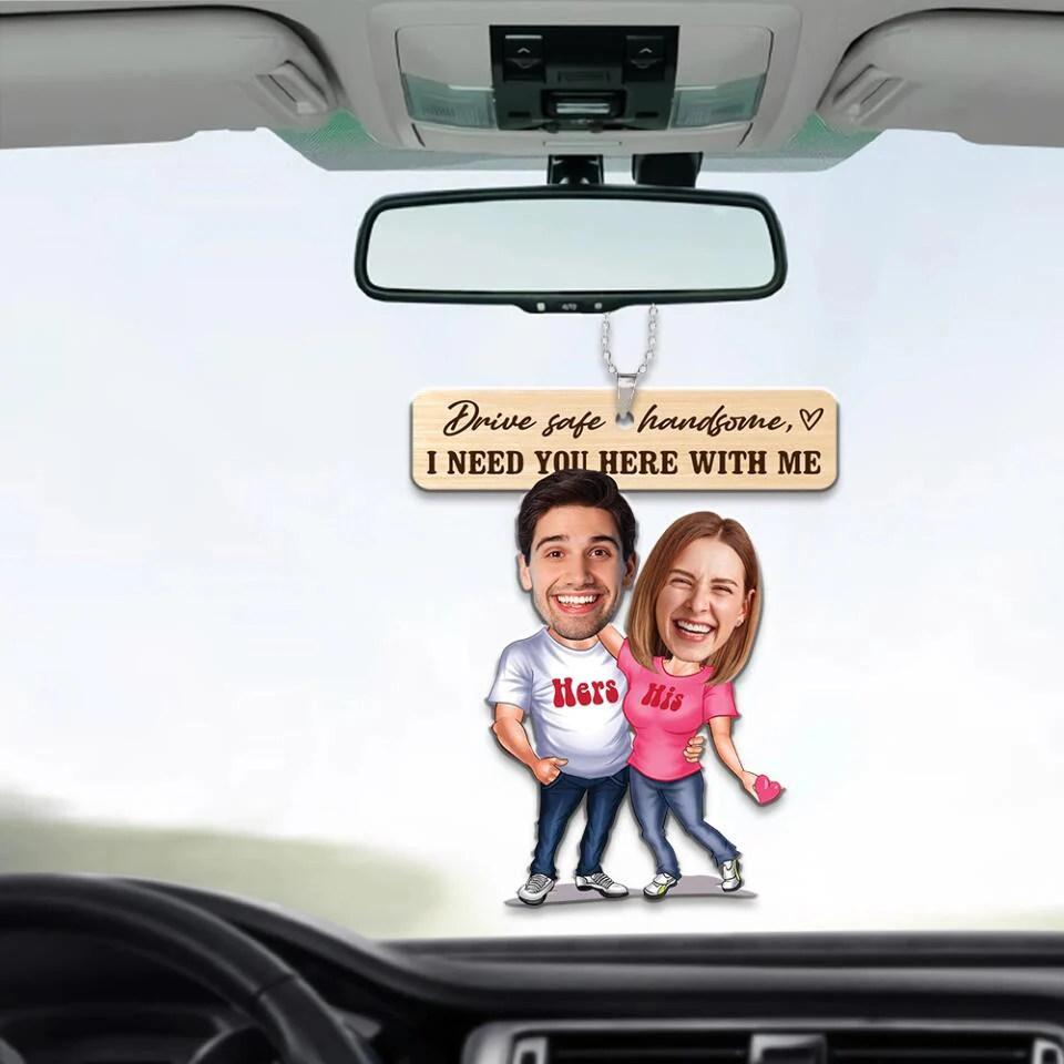 Drive Safe Handsome I Need You Here With Me - Custom Face Car Ornament - Best Gift for Him Couple - 212IHPBNOR623 - Image 5