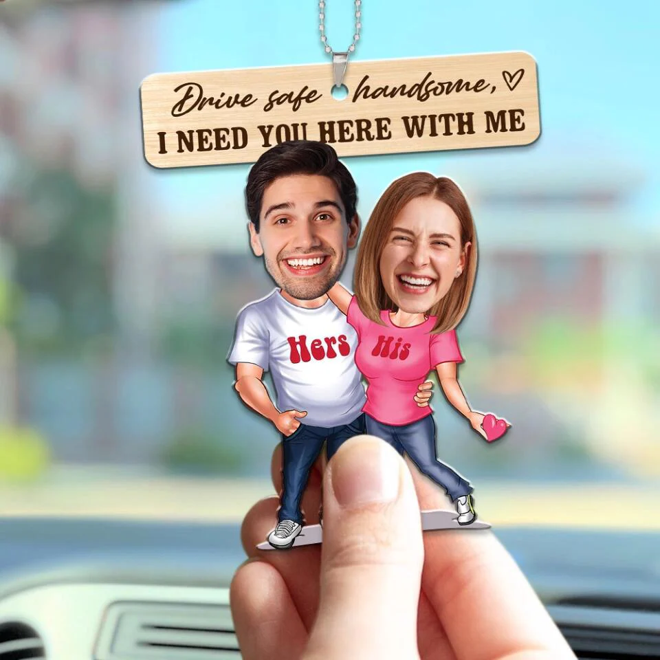 Drive Safe Handsome I Need You Here With Me - Custom Face Car Ornament - Best Gift for Him Couple - 212IHPBNOR623 - Image 6