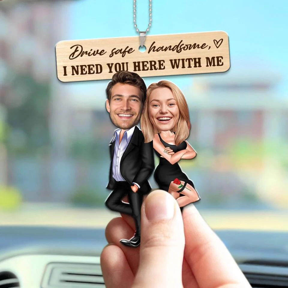 Drive Safe Handsome I Need You Here With Me - Custom Face Car Ornament - Best Gift for Him Couple - 212IHPBNOR623 - Image 9