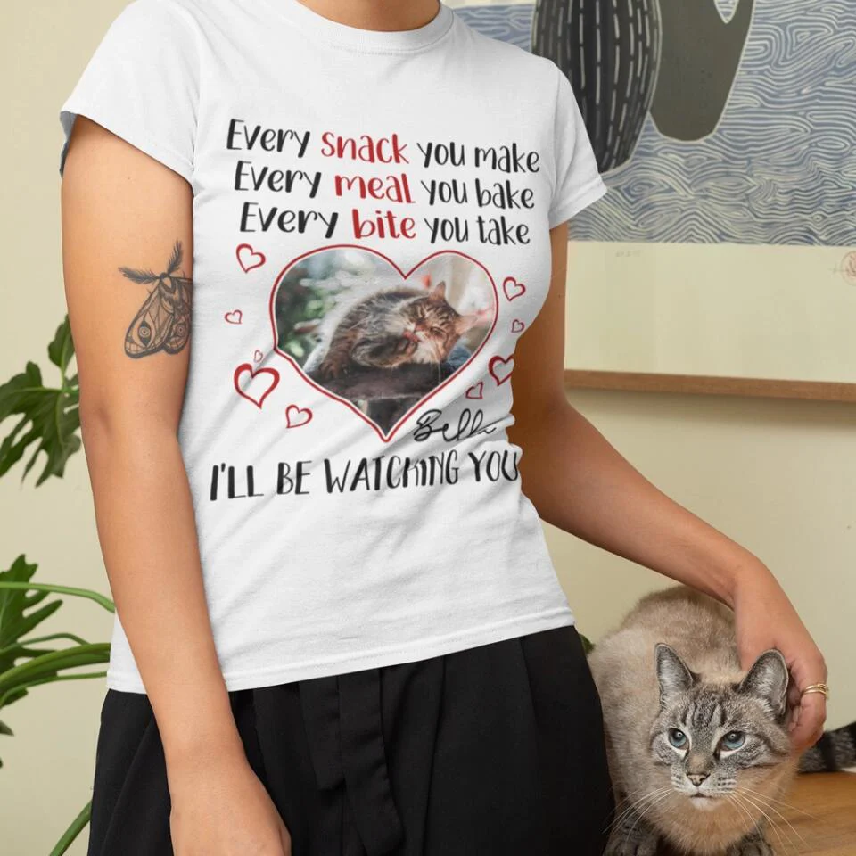 Every Snack You Make Every Meal You Bake - Personalized T-shirt - Image 5