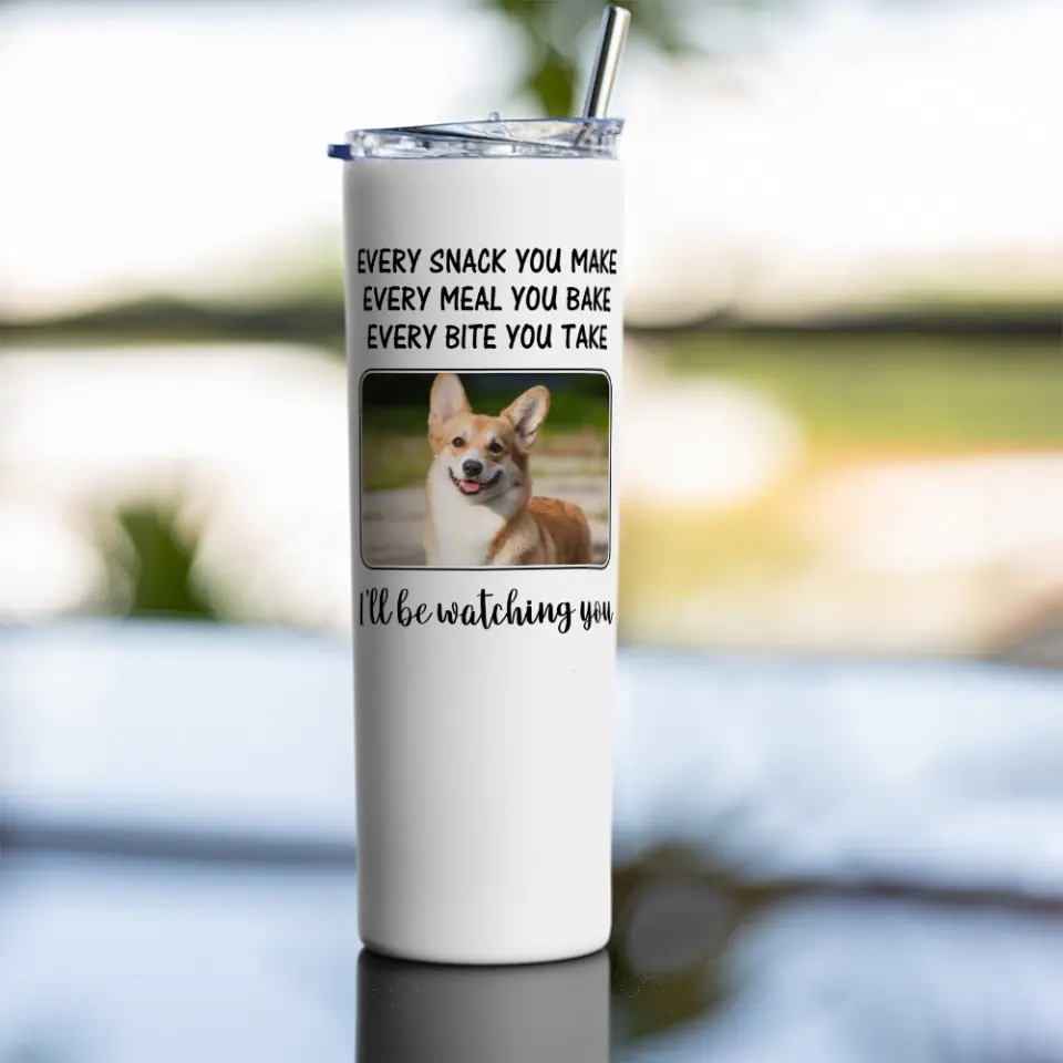 Every Snack You Make, I'll Be Watching You - Personalized Tumbler - Gift For Dog/Cat Lovers - Image 7
