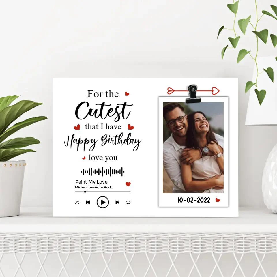 Personalized Valentine Gifts - For The Cutest That I Have Happy Birthday Love You Custom Photo Clip Frame - Image 3