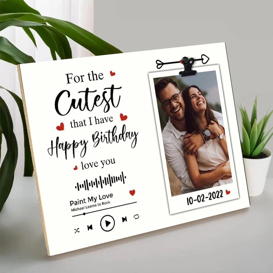 Personalized Valentine Gifts - For The Cutest That I Have Happy Birthday Love You Custom Photo Clip Frame - Image 4