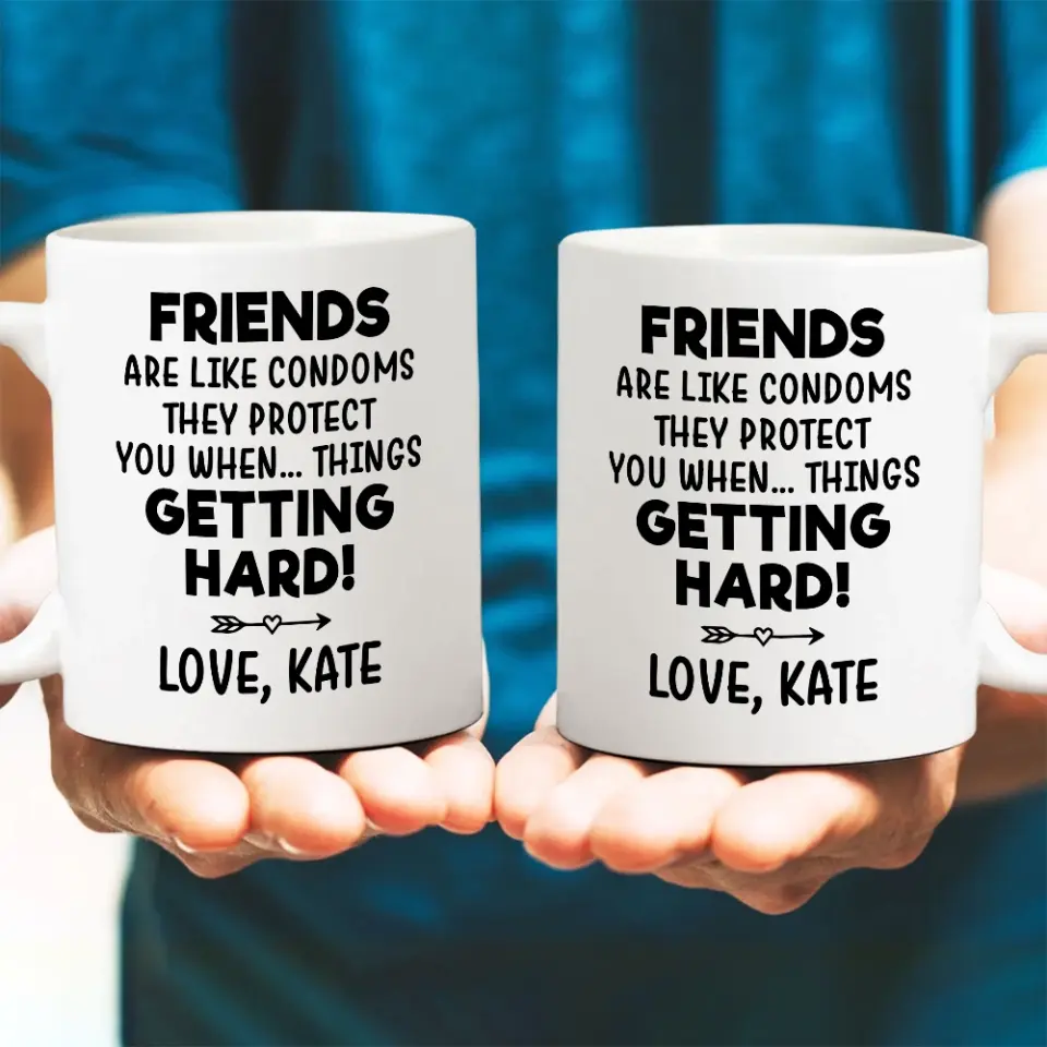 Friends Are Like Condoms Personalized Mug - Image 4