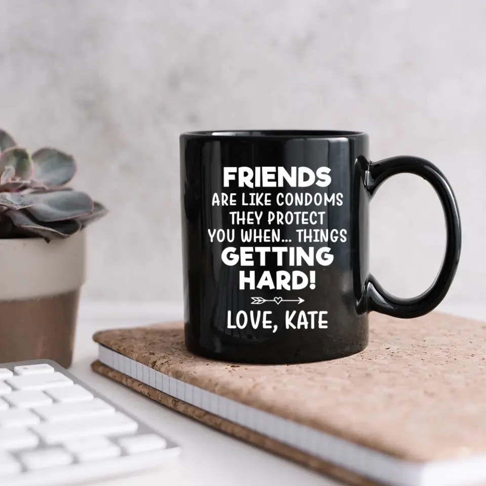 Friends Are Like Condoms Personalized Mug - Image 9