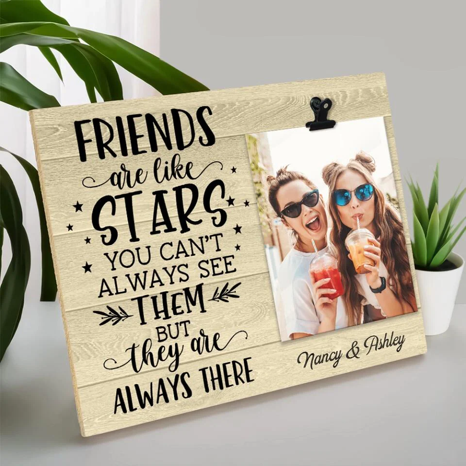 Friends Are Like Stars They Are Always There - Personalized Photo Clip Frame - Best Gift For Friends For Guy Friends Gift For Him/Her On Anniversary -  302IHPBNPT228 - Image 6
