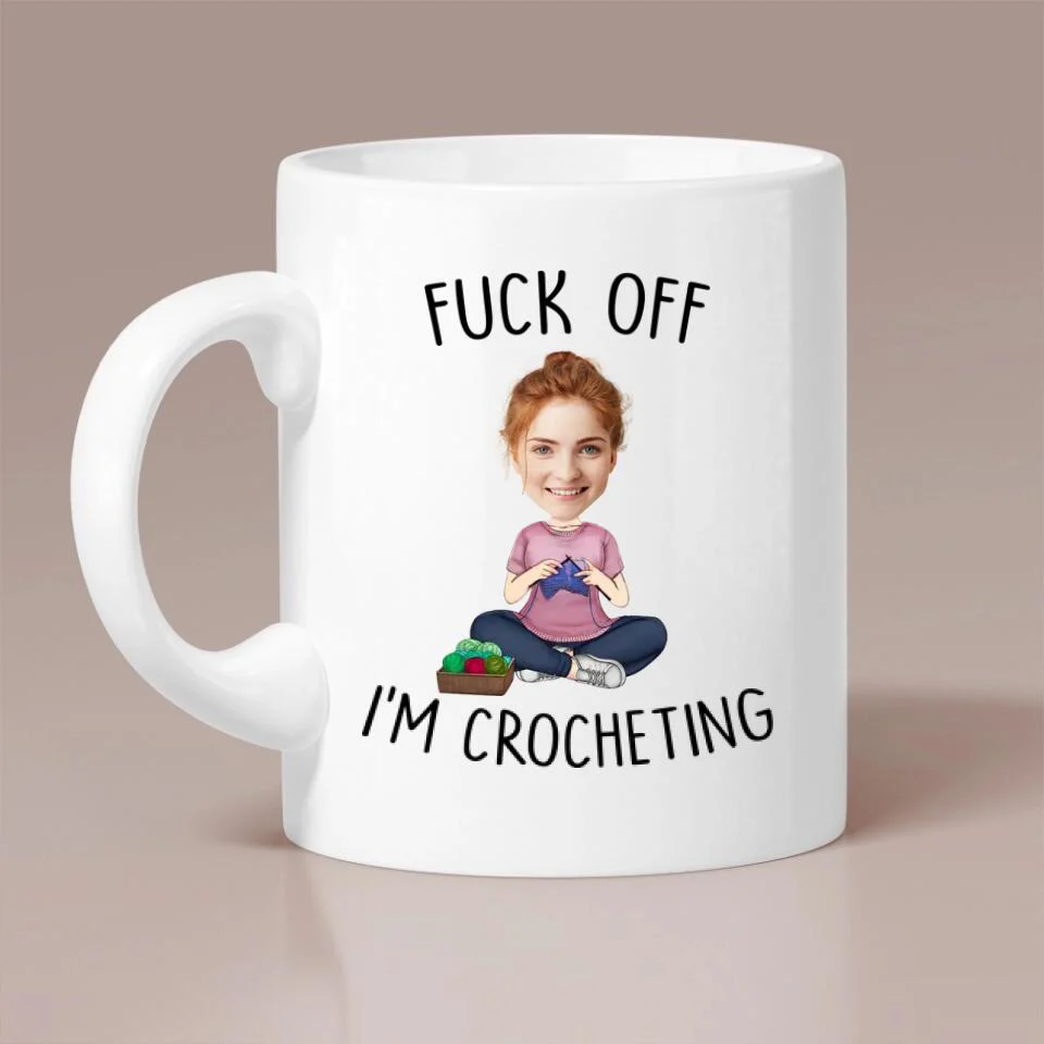 Fuck Off I'm Crocheting - Personalized White Mug - Custom Upload Photo - Image 2