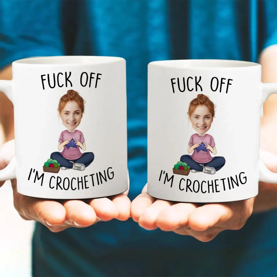 Fuck Off I'm Crocheting - Personalized White Mug - Custom Upload Photo - Image 5