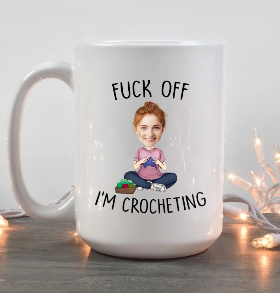 Fuck Off I'm Crocheting - Personalized White Mug - Custom Upload Photo - Image 7