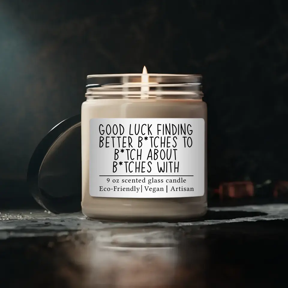 Good Luck Finding Better Bitches - Soy Scented Candle - Image 2