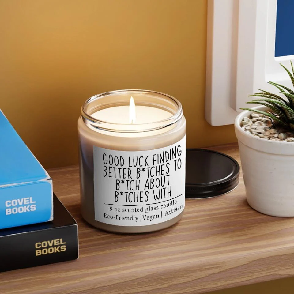 Good Luck Finding Better Bitches - Soy Scented Candle - Image 4
