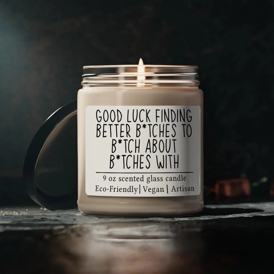 Good Luck Finding Better Bitches - Soy Scented Candle - Image 5