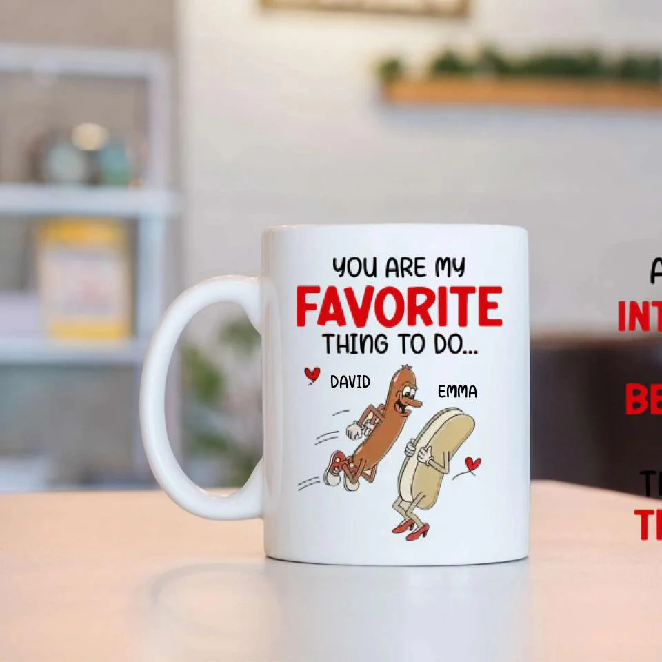 Hot Dog You Are My Favorite Thing To Do, Personalized Name Couple Mug, Funny Gift For Your Love - Image 3