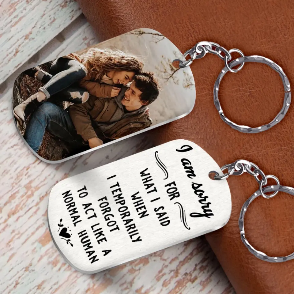 I Am So Sorry For What I Said - Personalized Stainless Steel Keychain - Image 13