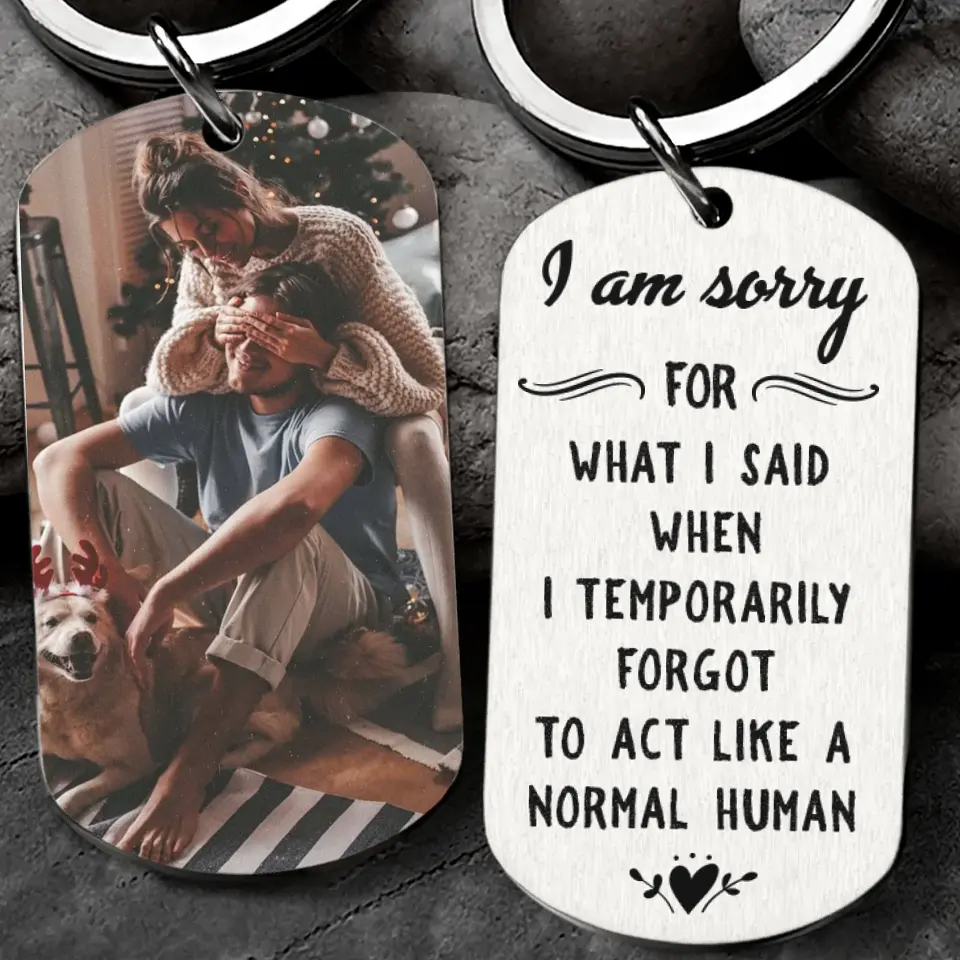 I Am So Sorry For What I Said - Personalized Stainless Steel Keychain - Image 3