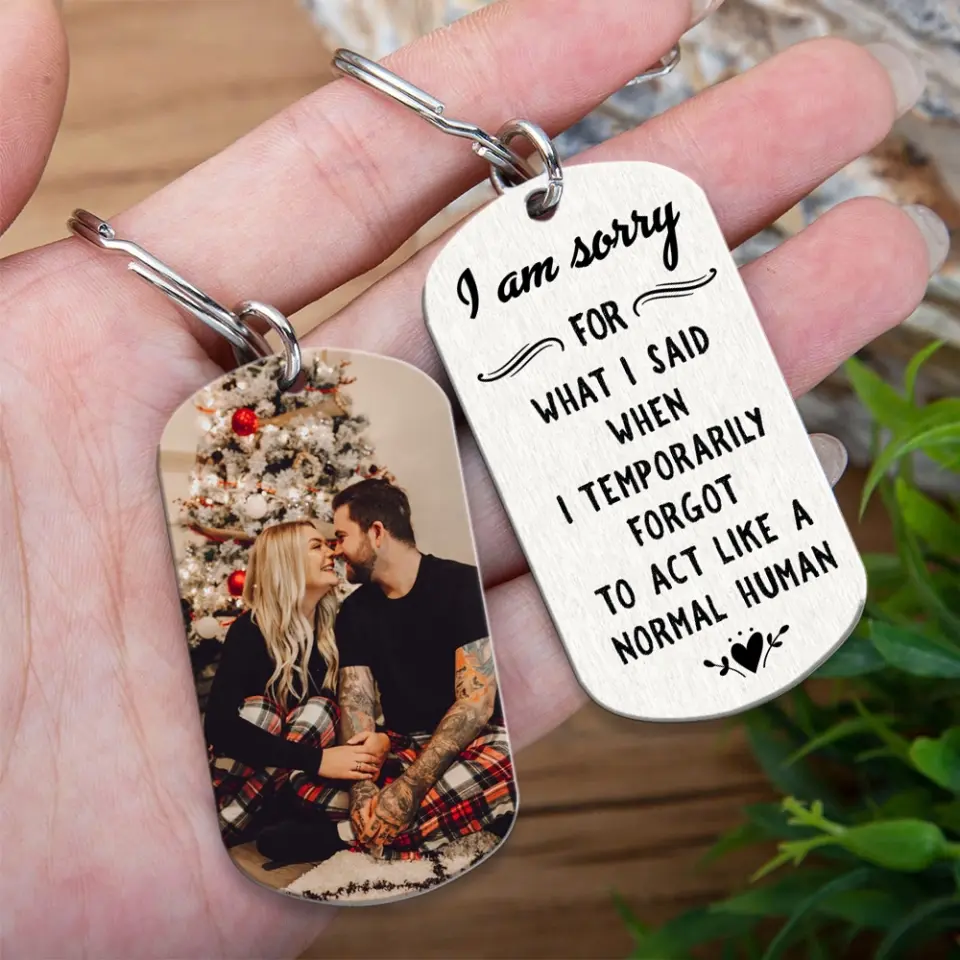 I Am So Sorry For What I Said - Personalized Stainless Steel Keychain - Image 6