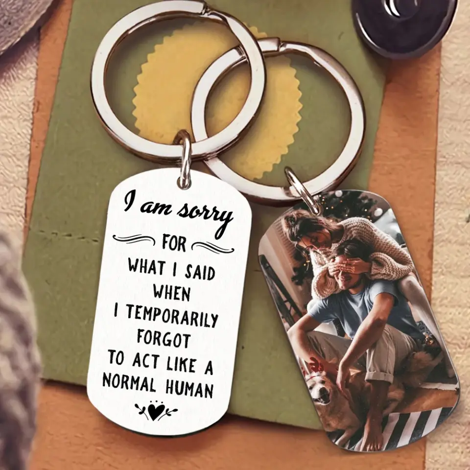 I Am So Sorry For What I Said - Personalized Stainless Steel Keychain - Image 7