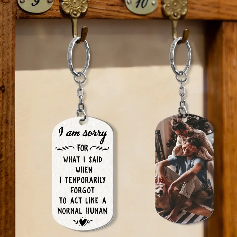 I Am So Sorry For What I Said - Personalized Stainless Steel Keychain - Image 8