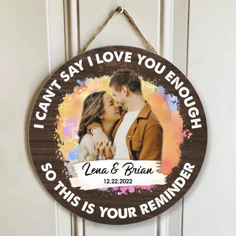 Couple Wooden Sign I Can't Say I Love You Enough So This Is Your Reminder Personalized Round Wooden Sign - Image 3