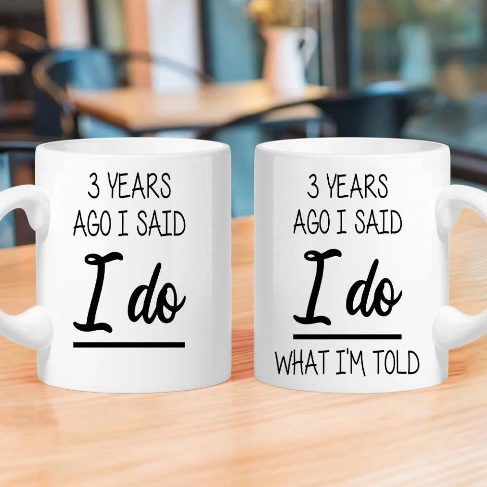 Custom Number Years Ago I Said I Do What I'm Told Personalized Mug - Image 3