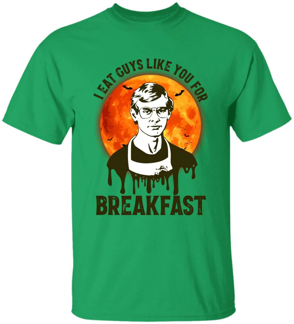 I Eat Guys Like You For Breakfast - Horror Movie Character Shirt - Gift for Halloween - Image 6