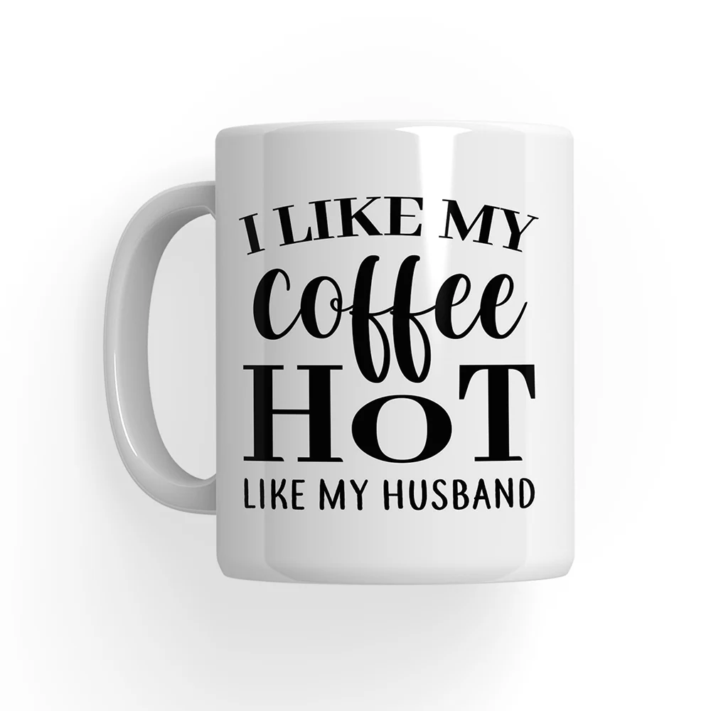 I Like My Coffee Hot Like My Husband Custom Mug Valentine Gift For Husband - Image 10