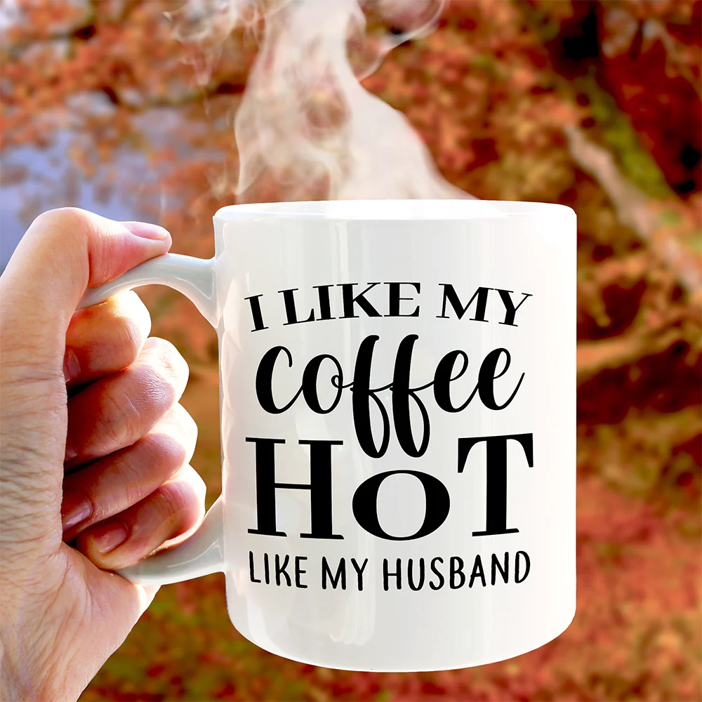 I Like My Coffee Hot Like My Husband Custom Mug Valentine Gift For Husband - Image 3