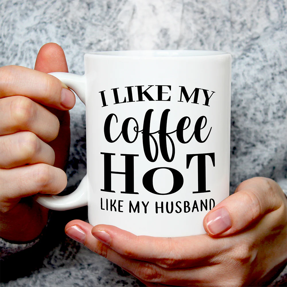 I Like My Coffee Hot Like My Husband Custom Mug Valentine Gift For Husband - Image 4